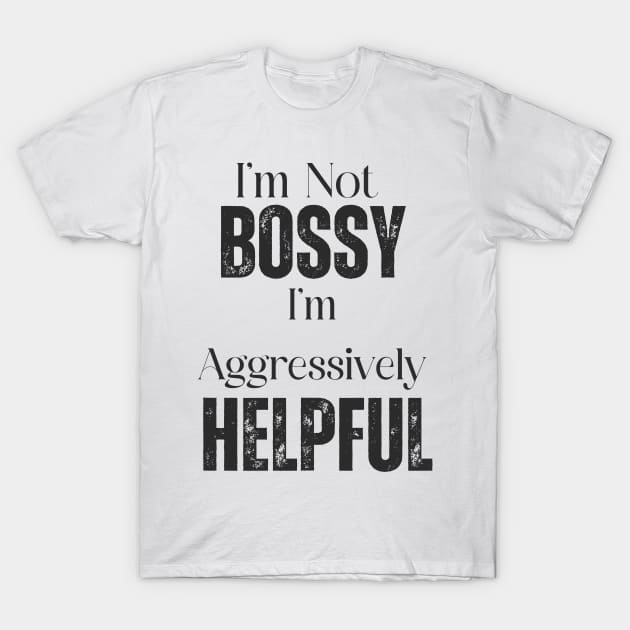 I'm Not Bossy T-Shirt by This Fat Girl Life